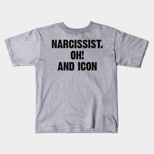 Narcissist. Oh! and Icon v2 Kids T-Shirt